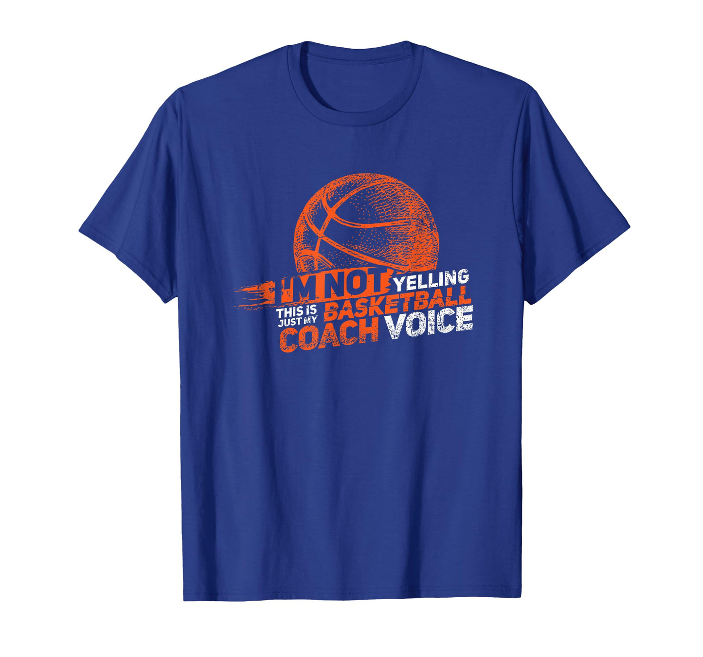 I'm Not Yelling Basketball Coach Voice - Basketball Coaching T-Shirt