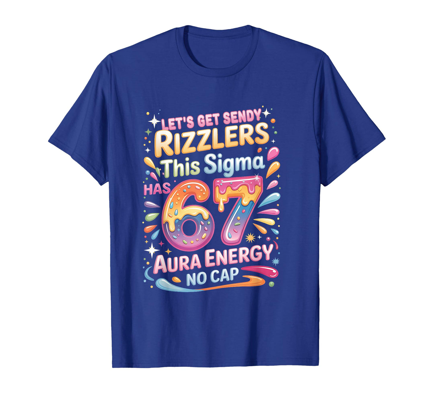 Let's Get Sendy Rizzlers Sigma 67 Aura Energy Tee T-Shirt