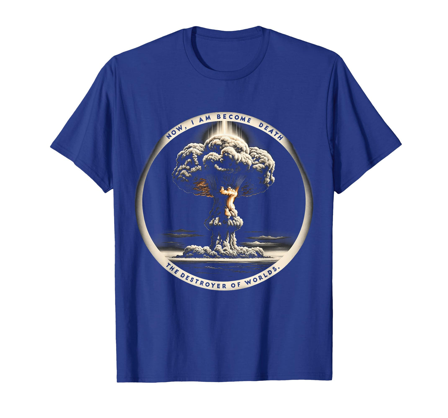 Nuclear Bomb Explosion Mushroom Cloud Physicists Quote T-Shirt