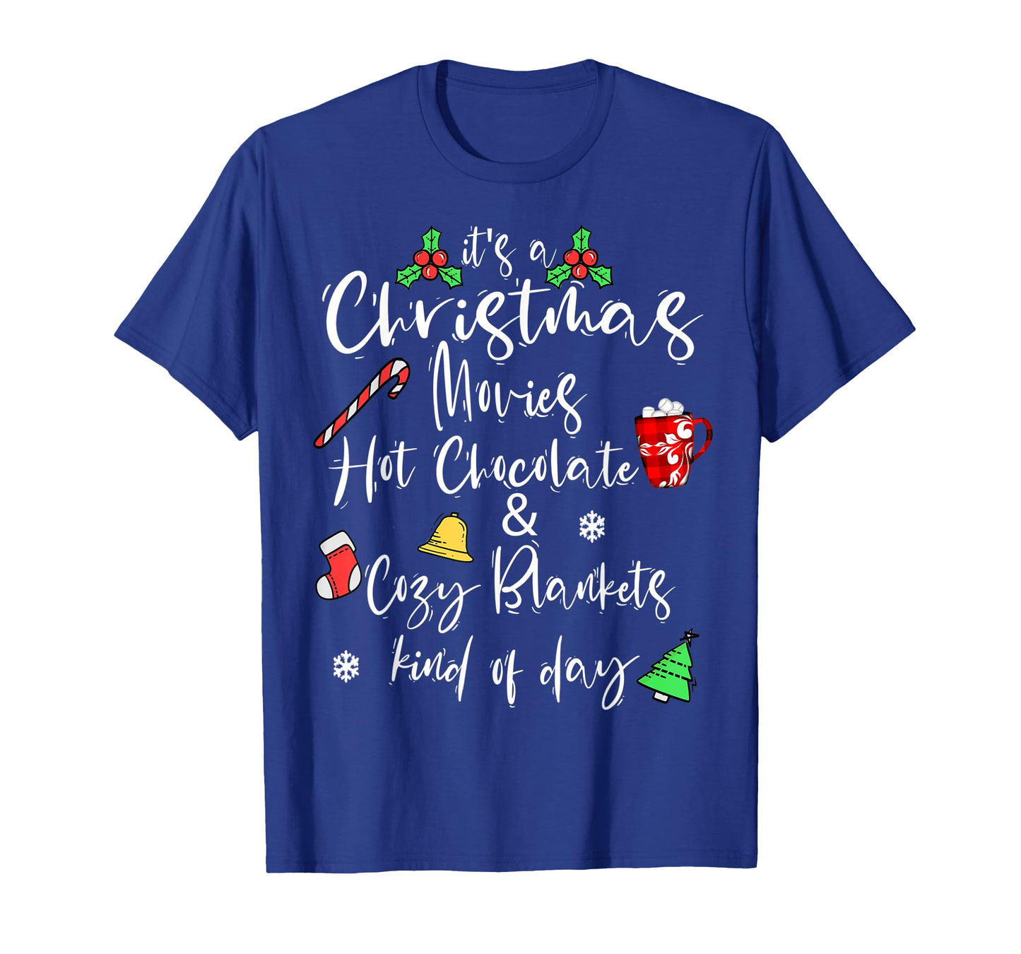 It's a Christmas Movies Hot Chocolate & Cozy Blankets Day T-Shirt