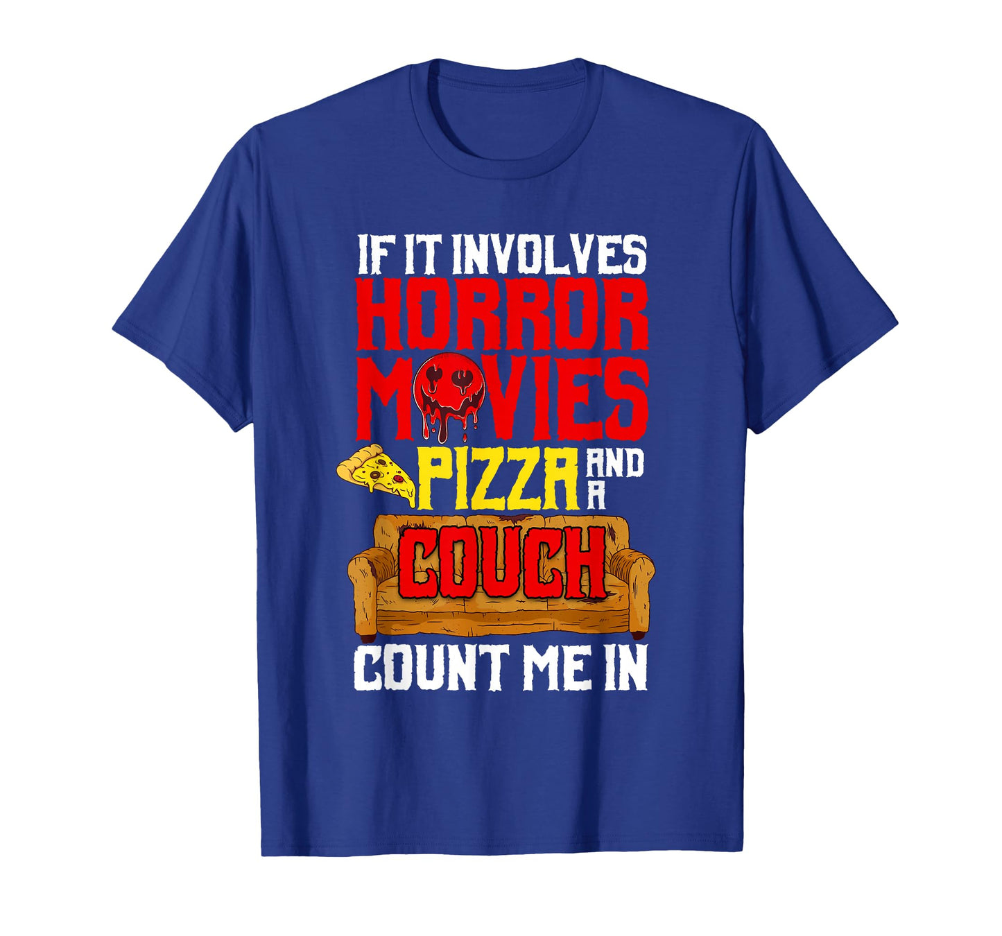 If It Involves Horror Movies Pizza And A Couch Count Me In T-Shirt