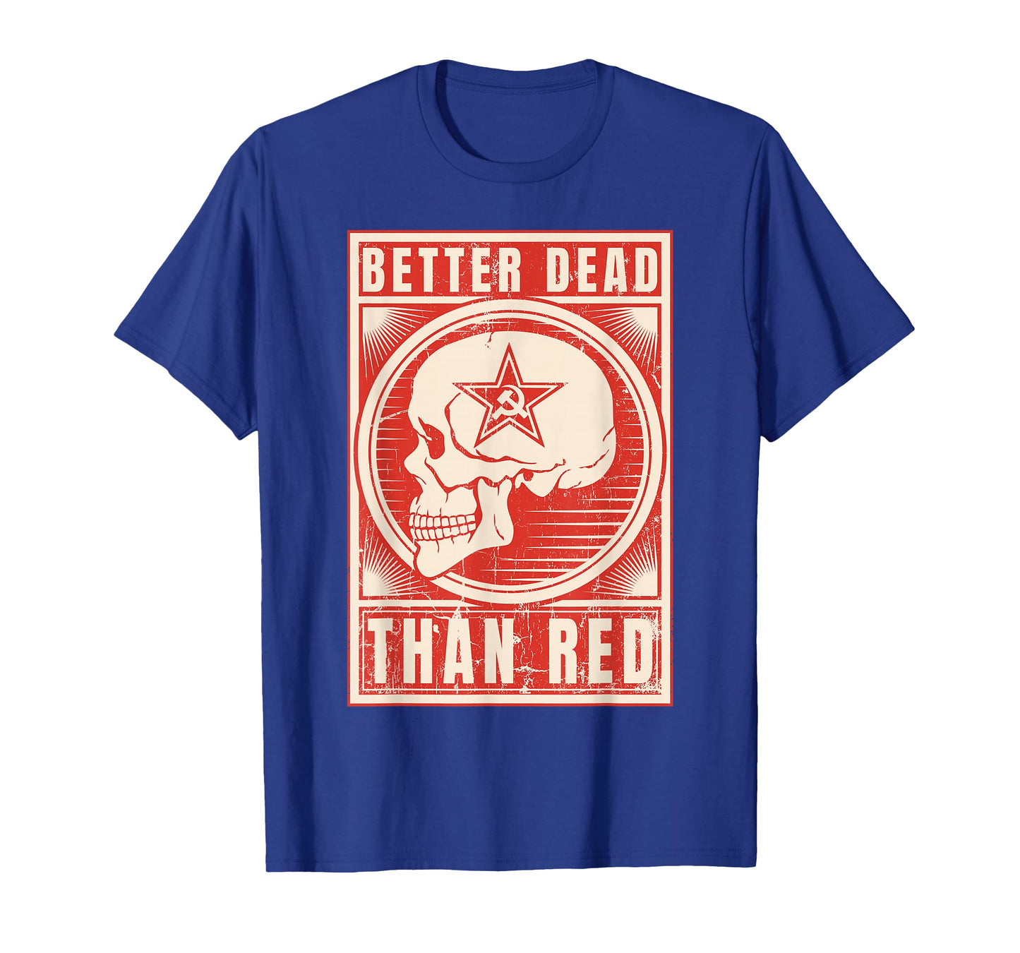 Better Dead Than Red - Anti Communism design T-Shirt