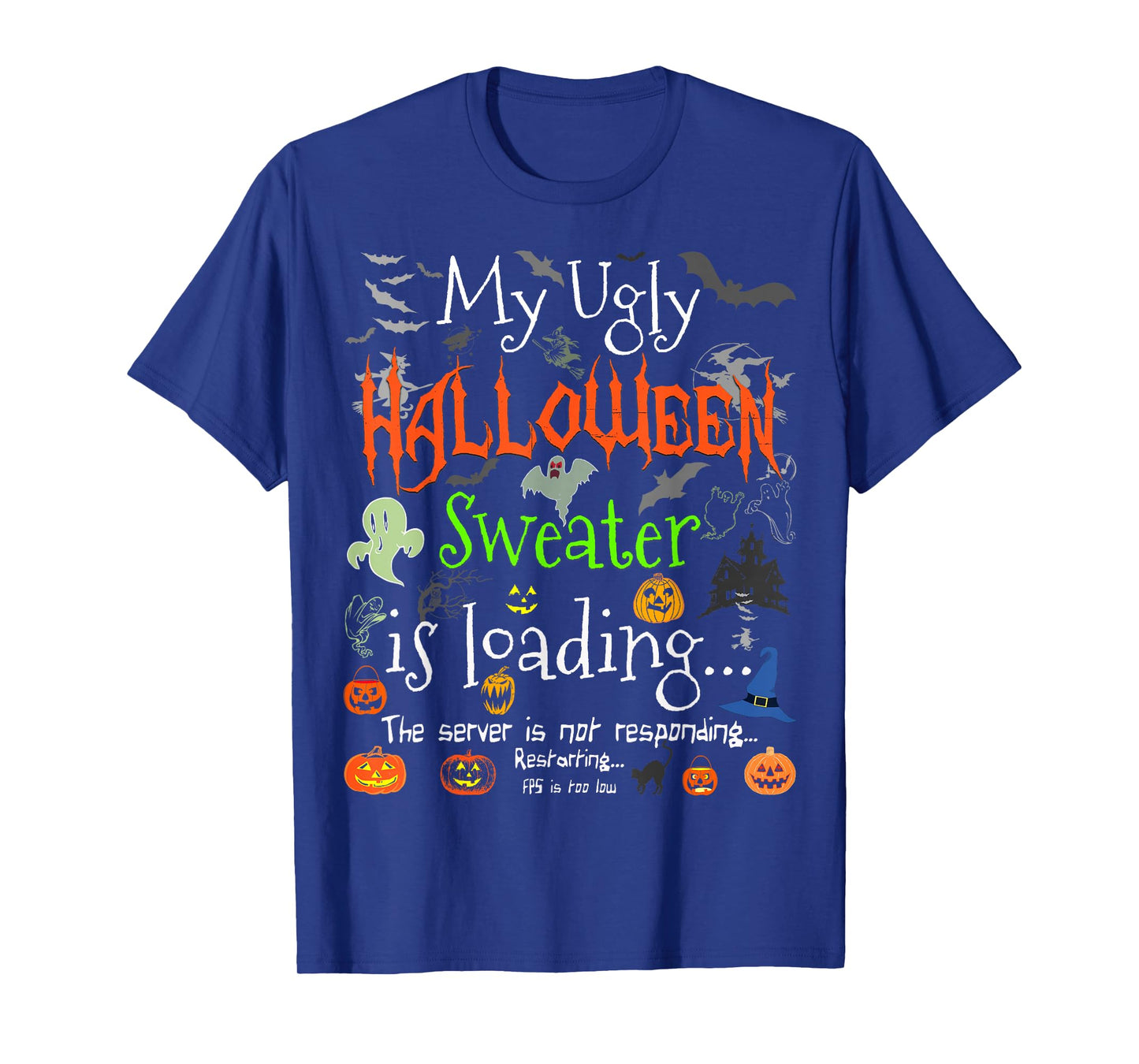 My Ugly Halloween Sweater Loading - Funny Halloween Costume T-Shirt