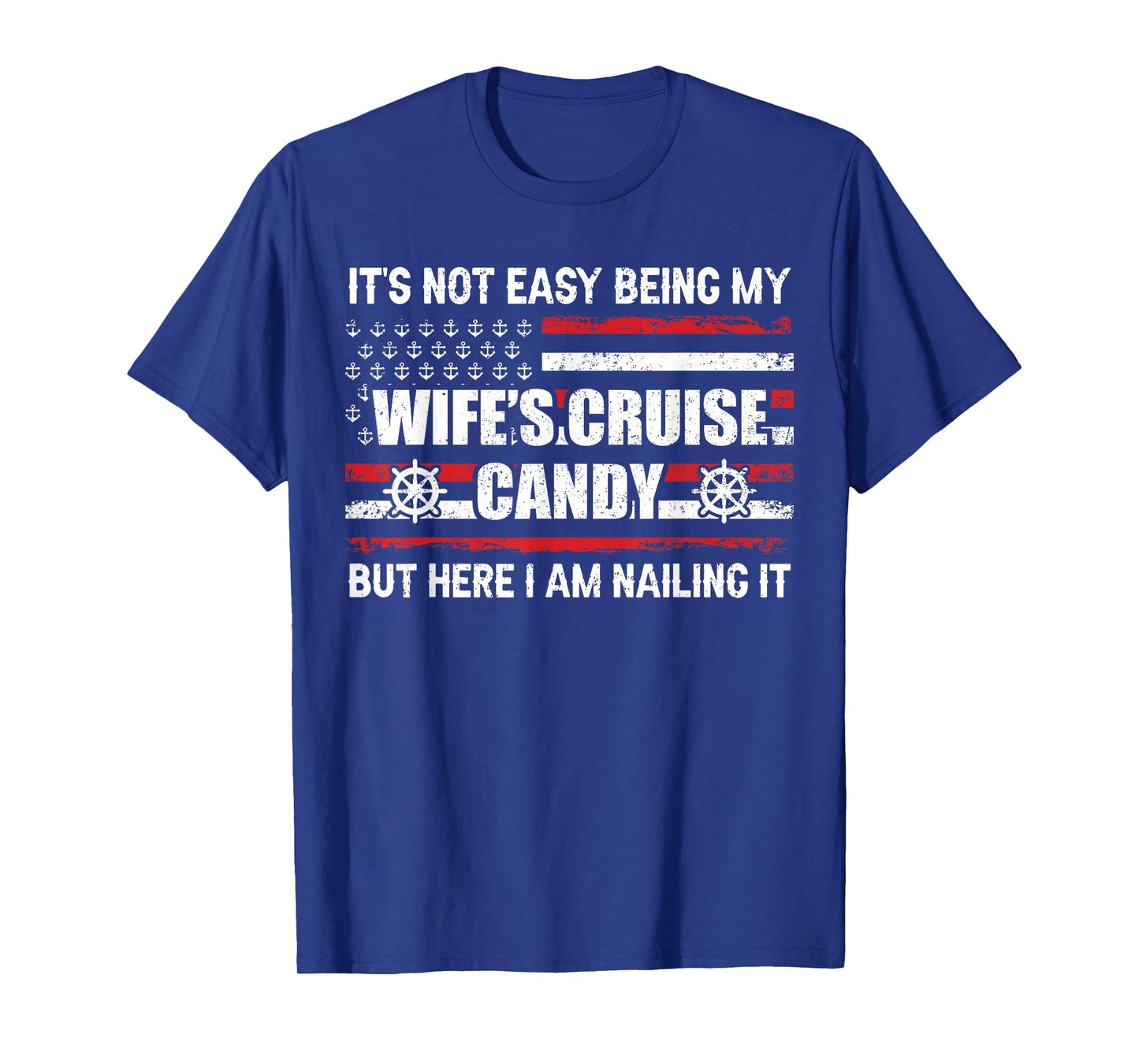 Its Not Easy Being My Wife's Cruise Candy Funny Cruise T-Shirt