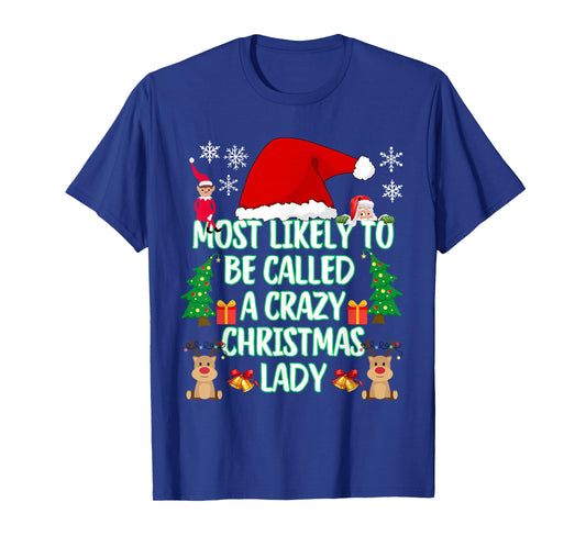 Most Likely to Be Called A Crazy Christmas Lady Funny T-Shirt