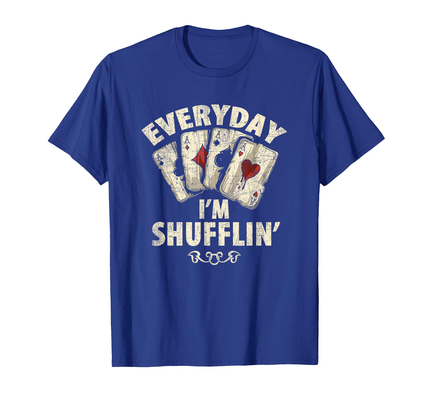 Funny Poker Dealer Everyday I'm Shufflin Poker Player T-Shirt
