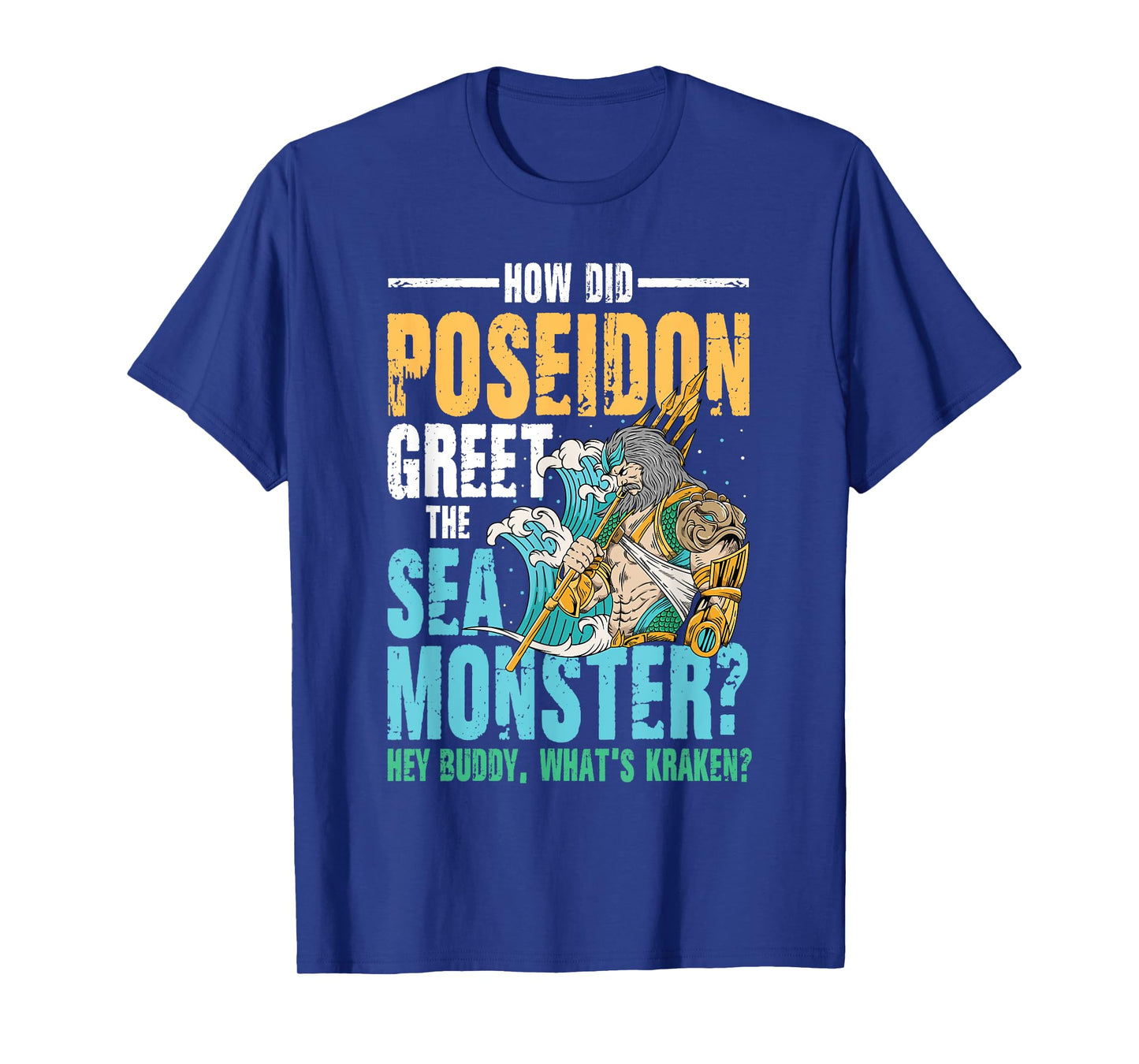 Poseidon Greet The Sea Monster What's Kraken T-Shirt