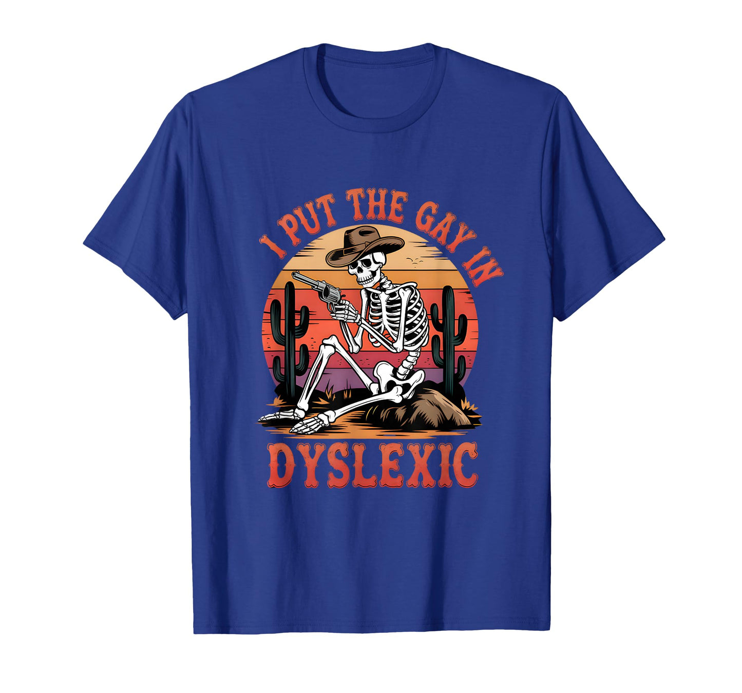 I Put The Gay In Dyslexic Funny Skeleton Meme T-Shirt