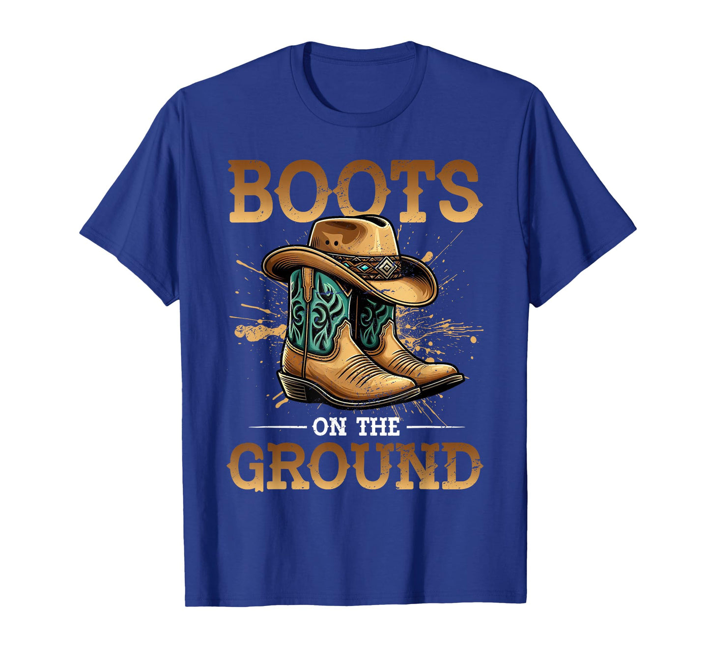 Boots On The Ground Cowboy Boots Southern Country Rodeo T-Shirt