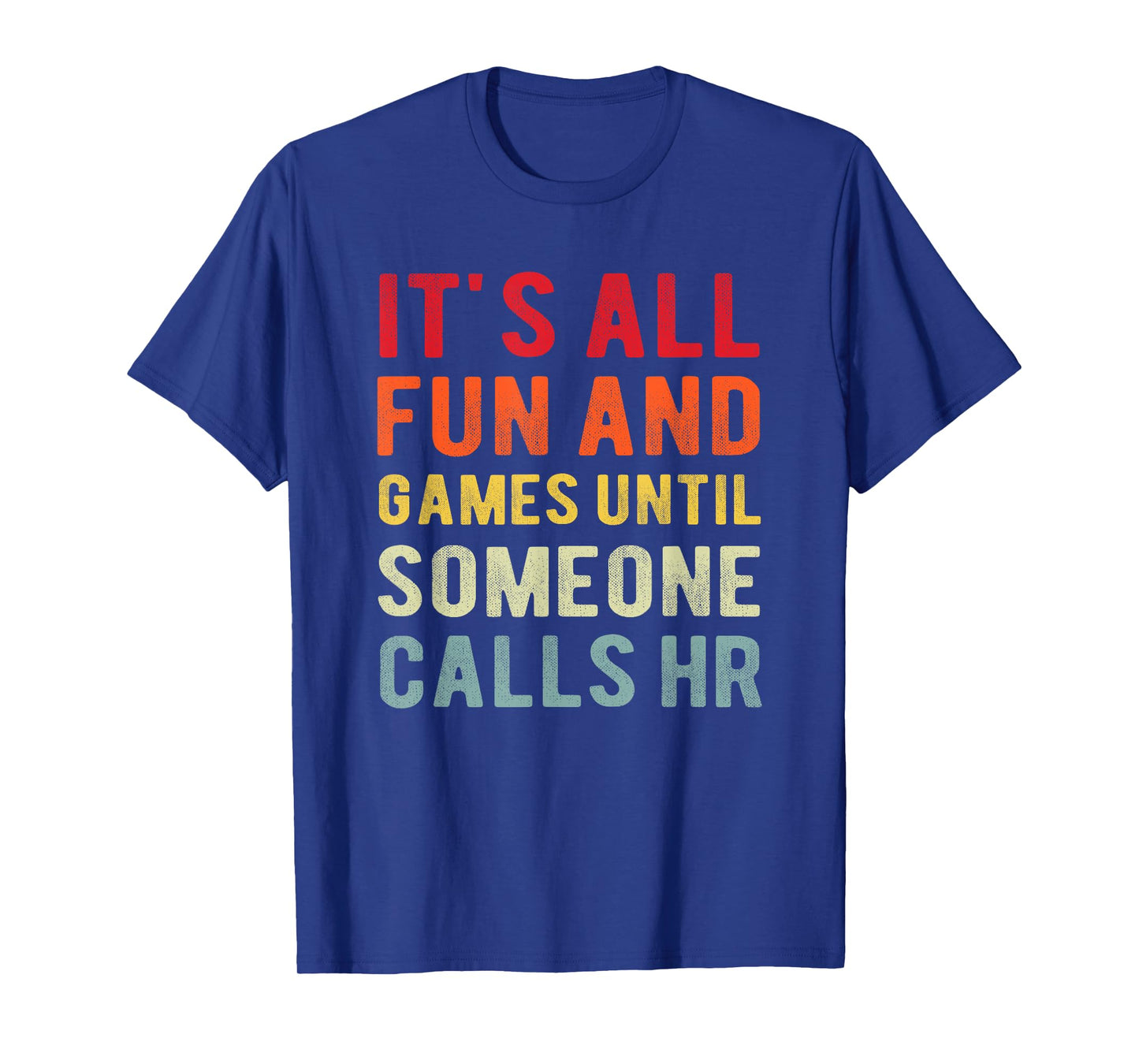 HR Funny It's All Fun And Games HR Quotes Human Resources T-Shirt