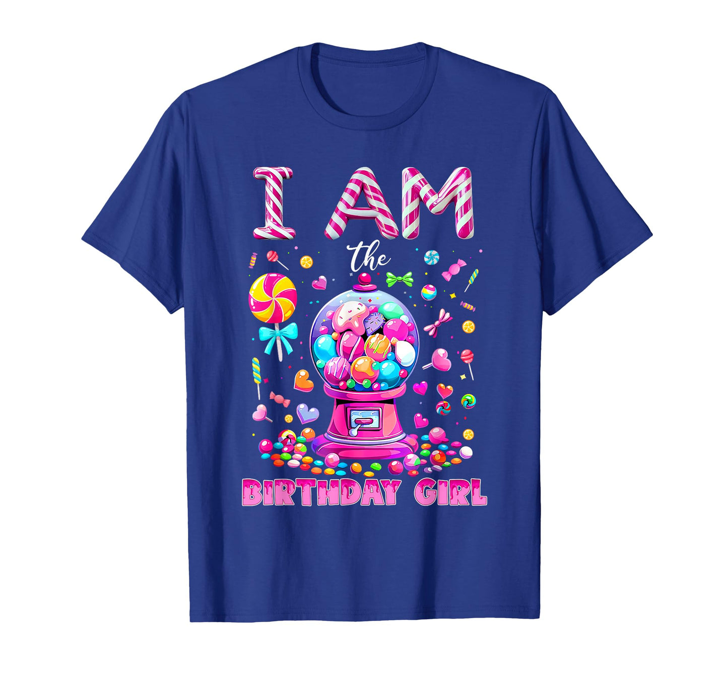 I Am The Birthday Girl Sweet Candy Birthday Girl Family T-Shirt