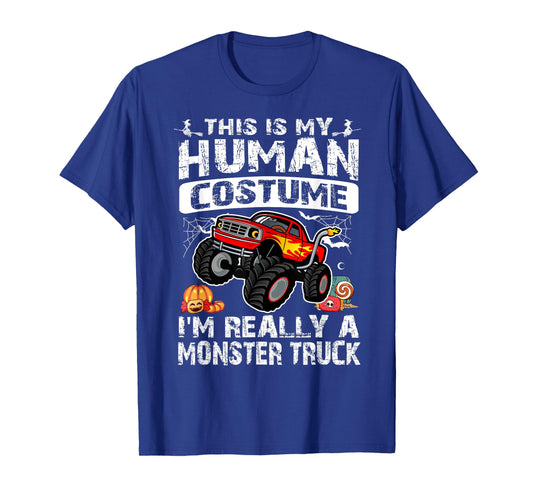 This Is My Human Costume I'm Really A Monster Truck T-Shirt