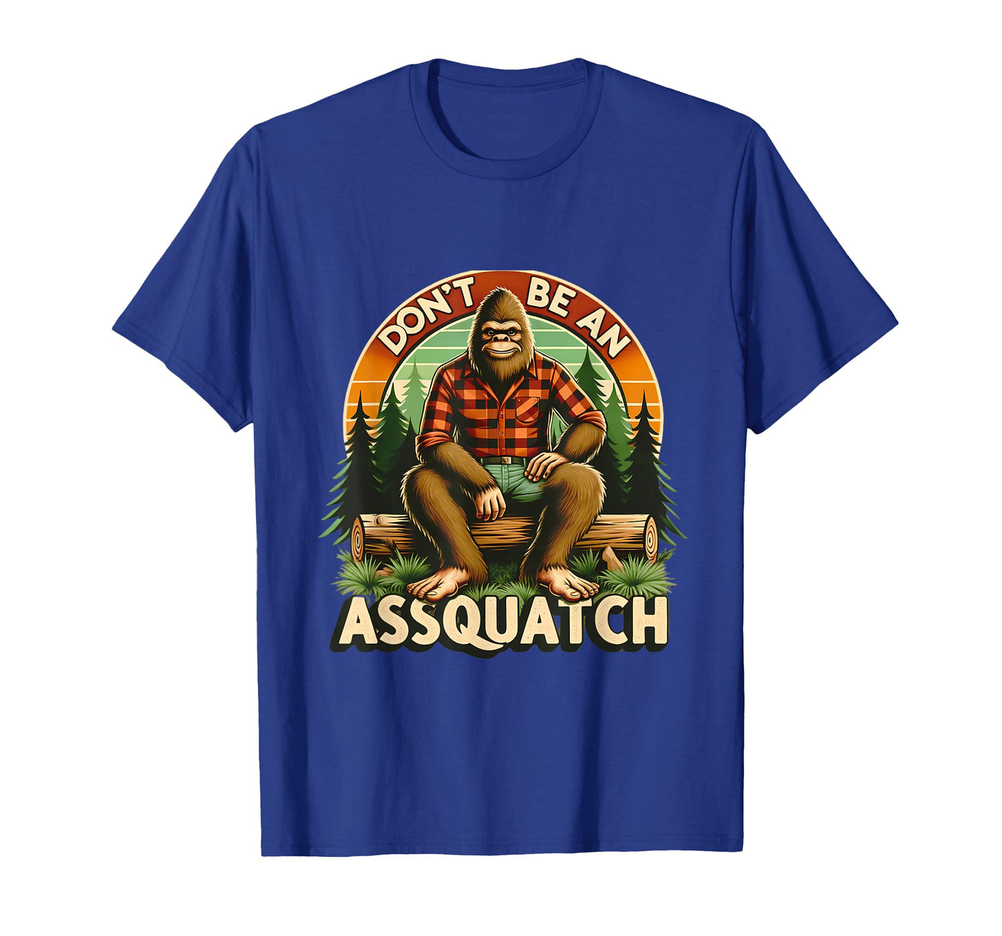 Don't Be An Assquatch Funny Sasquatch T-Shirt