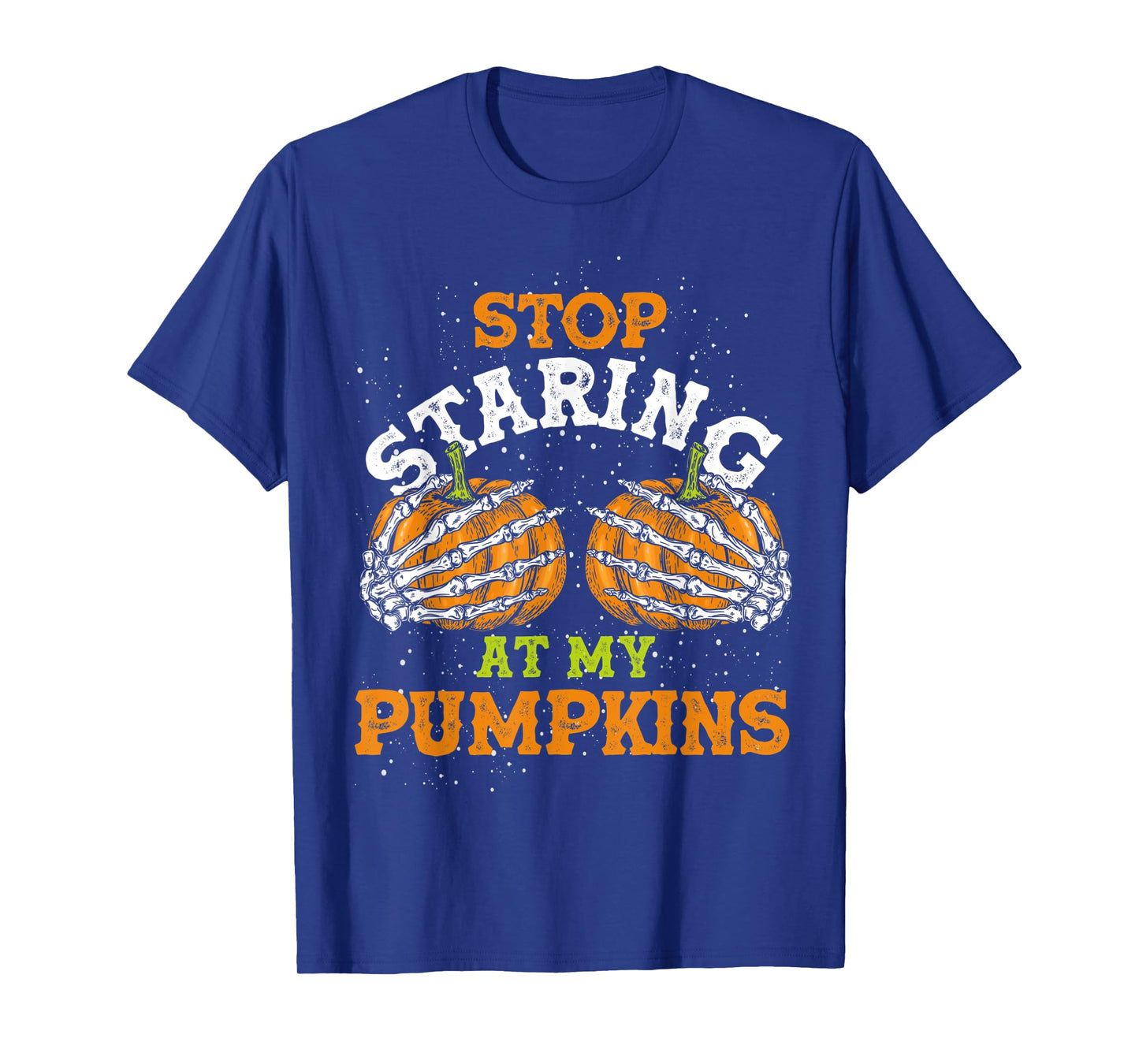 Stop Staring At My Pumpkins Halloween T-Shirt