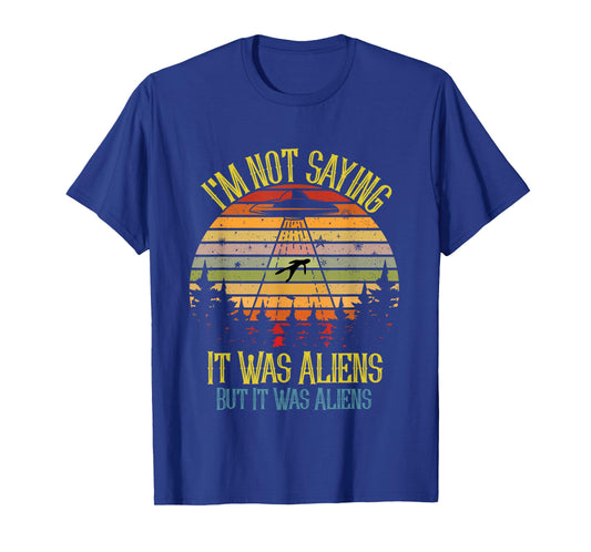 I'm Not Saying It Was Aliens But It Was Space Ship Meme T-Shirt