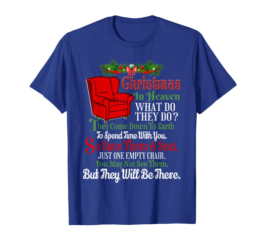 Christmas In Heaven What Do They Do They Come Down To Earth T-Shirt