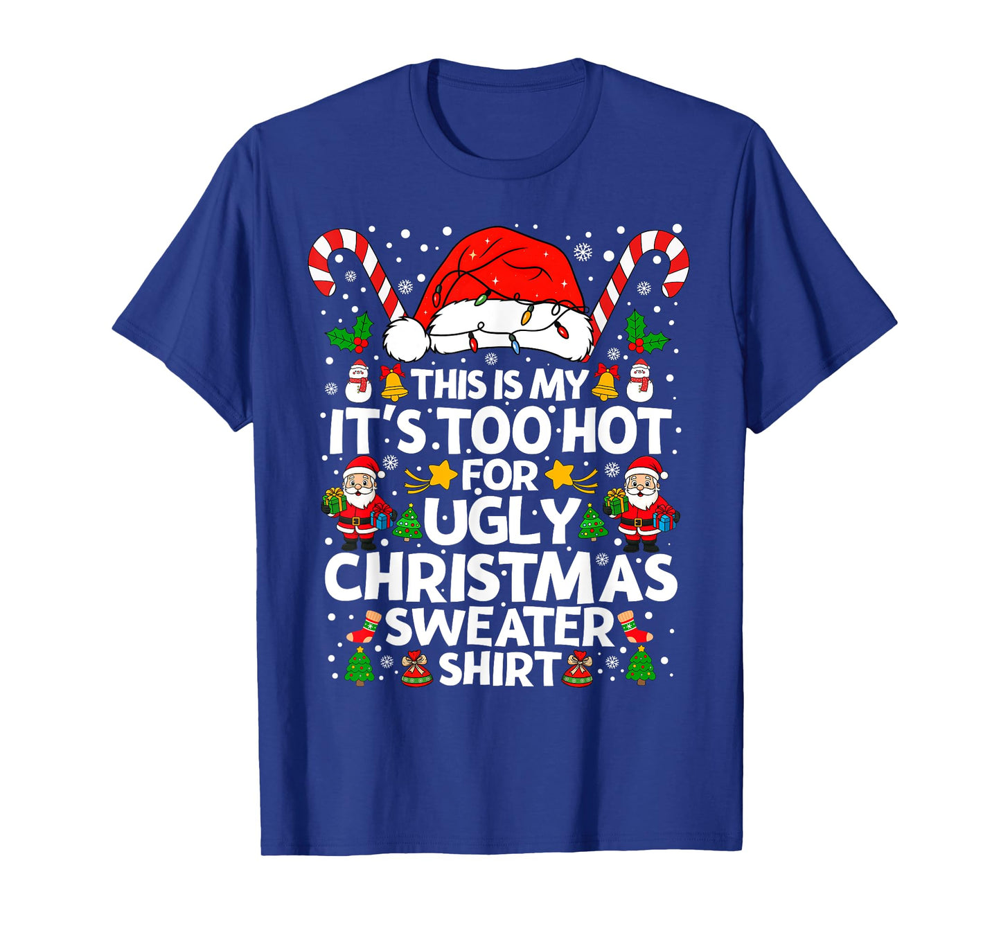 This is My It's Too Hot for Ugly Christmas Sweaters Holiday T-Shirt