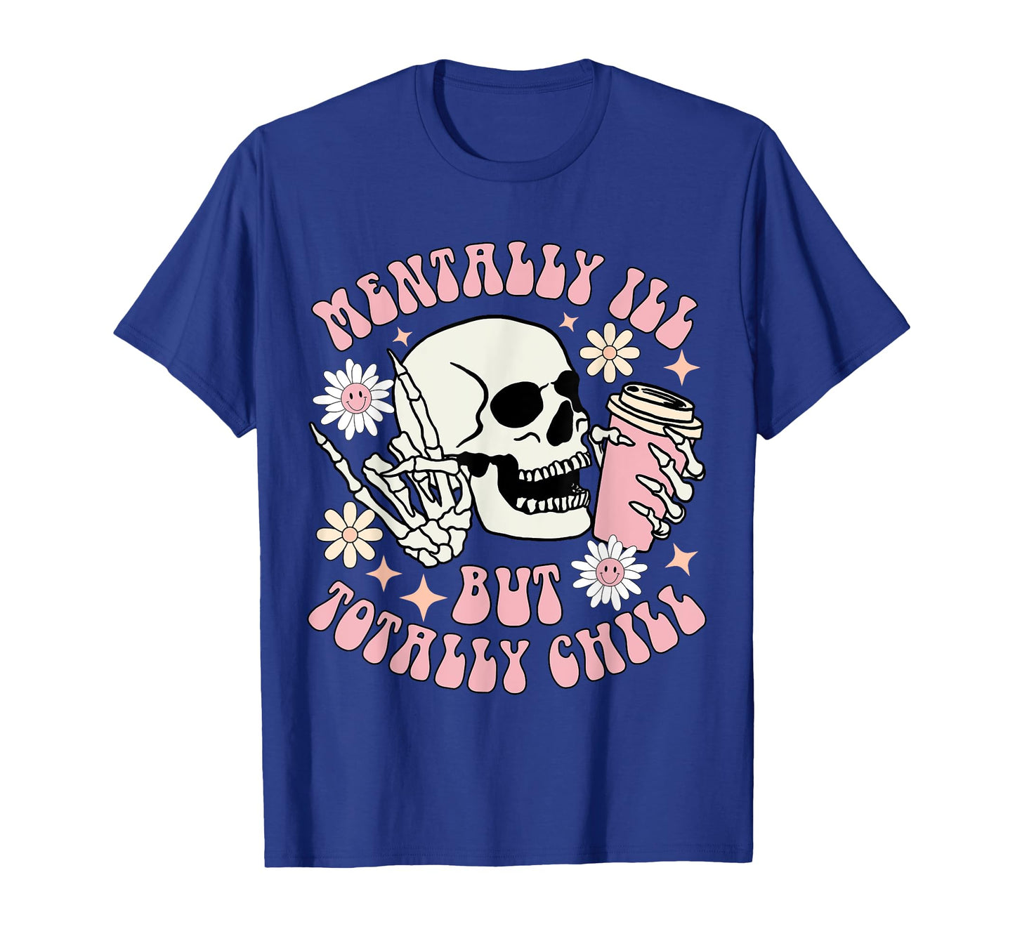 Mentally I’ll but totally chill funny Halloween skull coffee T-Shirt