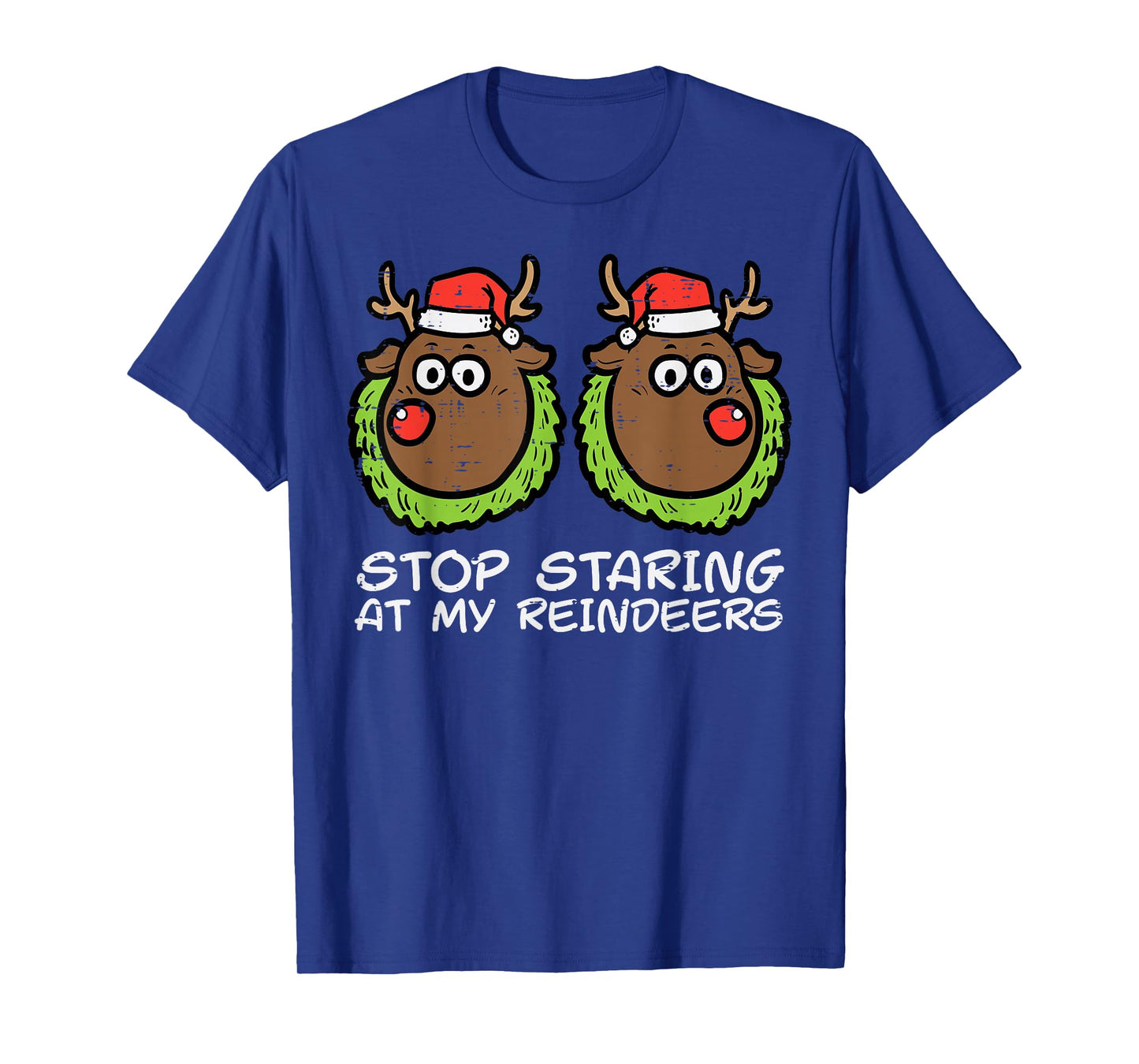 Christmas Stop Staring At My Reindeers Funny Xmas Women T-Shirt