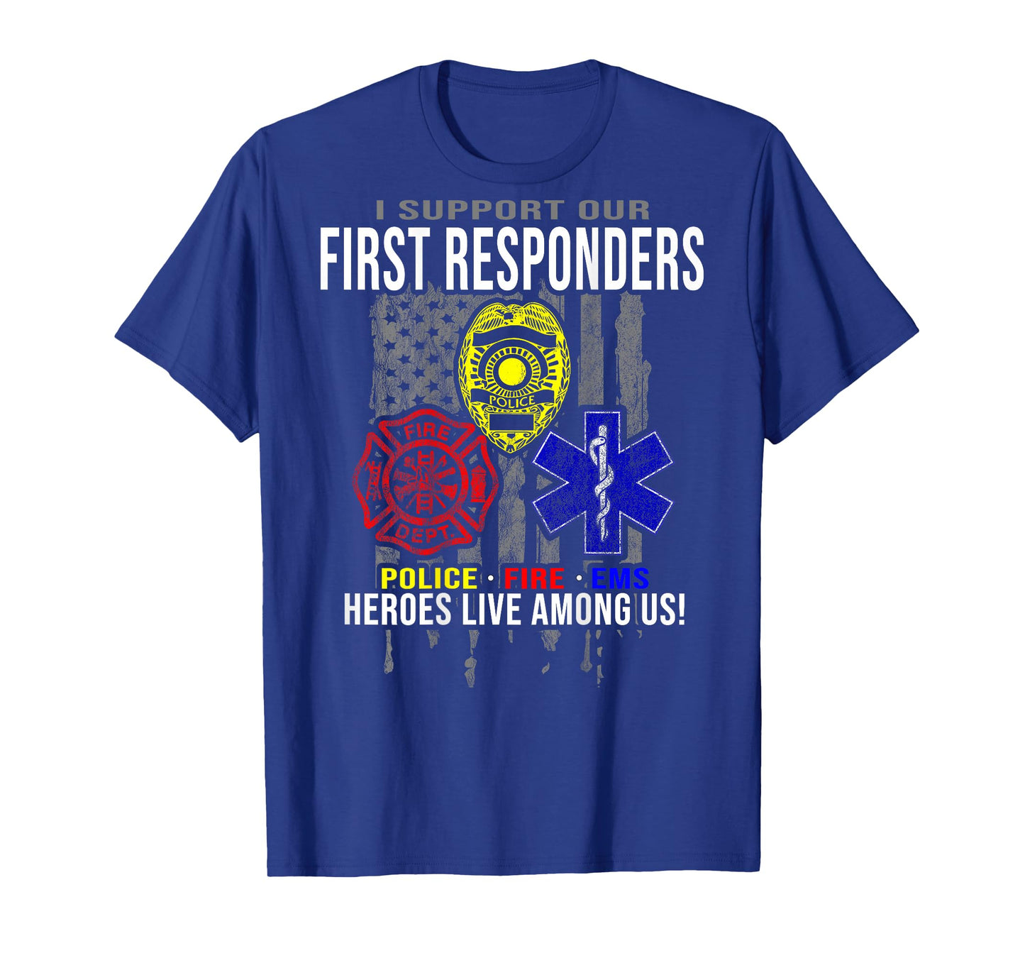 I Support First Responders - Police, Fire, EMS T-Shirt T-Shirt