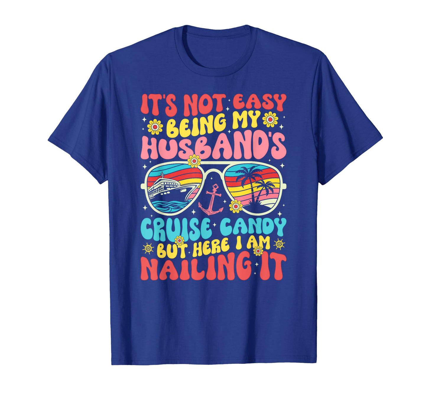 It's Not Easy Being My Husband's Cruise Candy Fun Wife T-Shirt