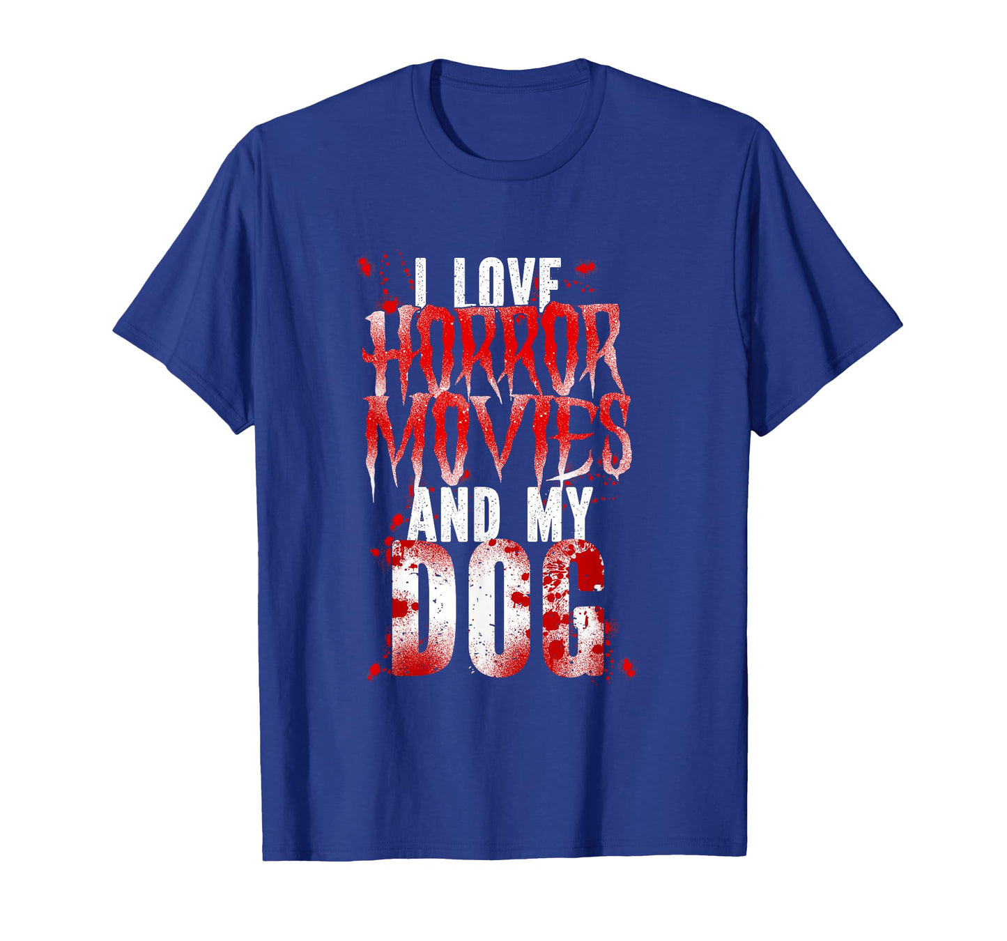 Scary I Love Horror Movies And My Dog T-Shirt