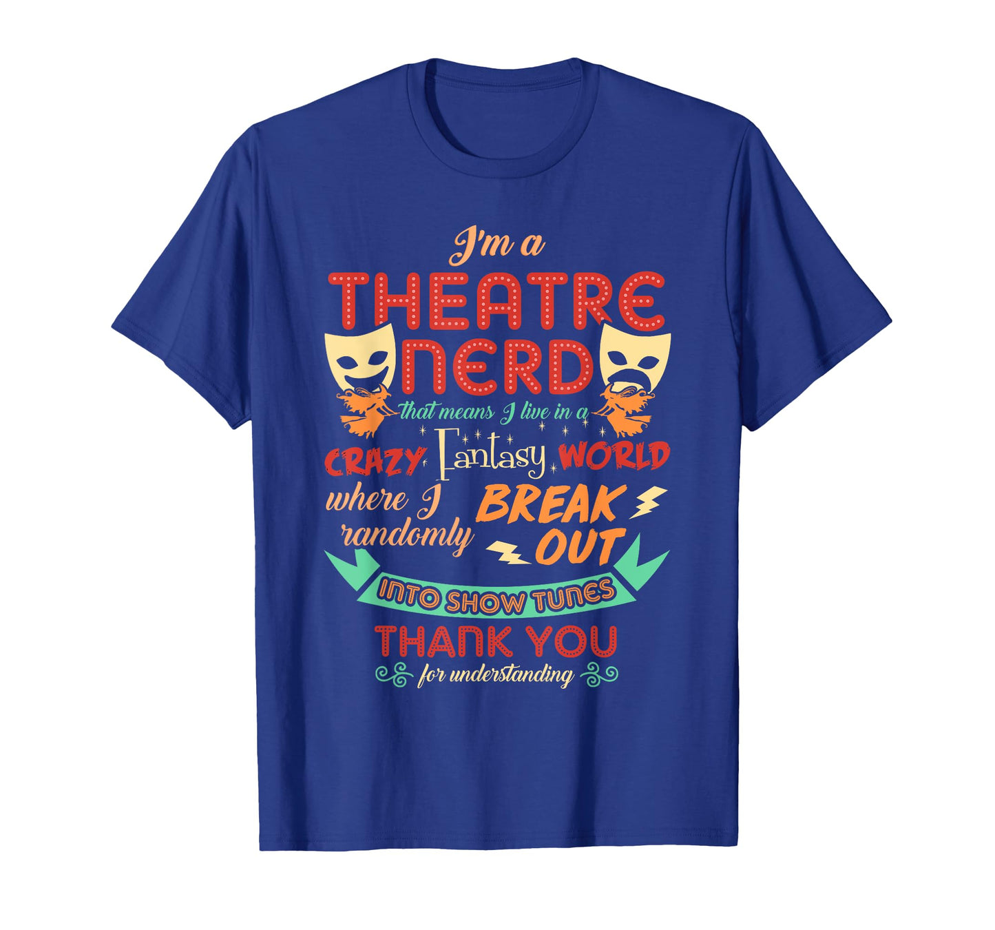 Theatre Nerd Funny Musical Theater Gifts Broadway Thespian T-Shirt