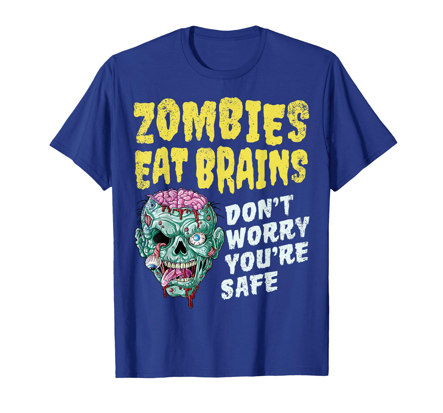 Zombies Eat Brains Don't Worry You're Safe Halloween Zombie T-Shirt