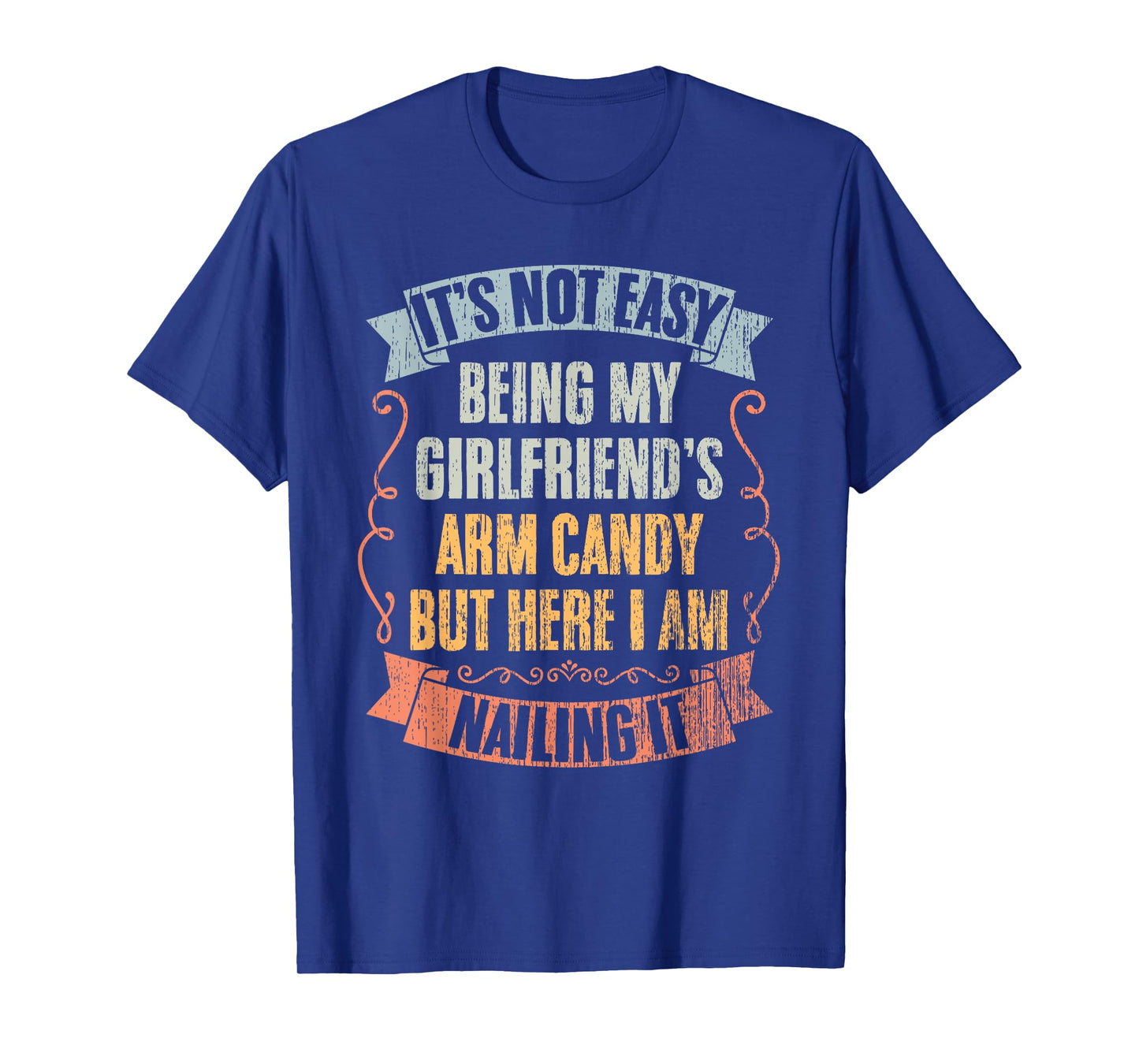 It's Not Easy Being My Girlfriend's Arm Candy Vintage Couple T-Shirt