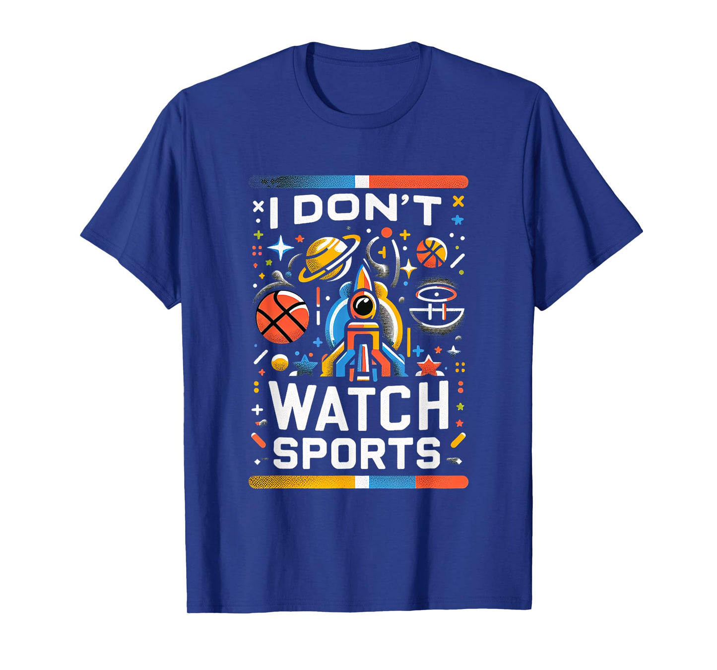 I Don't Watch Sports Anti-Sports Humor ---- T-Shirt