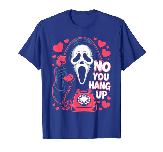 No You Hang Up Ghost Calling Horror Funny Halloween Romance T-Shirt