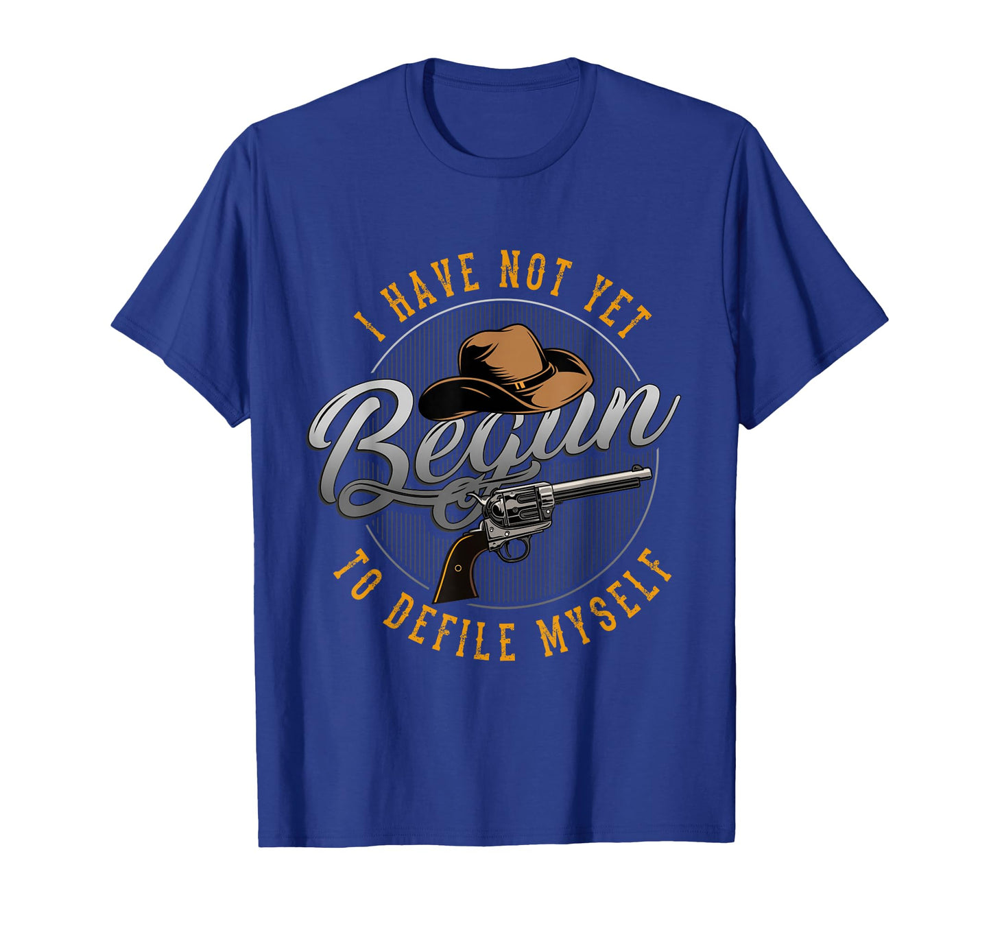 Western Movie or I Have not Yet Begun to Defile Myself T-Shirt