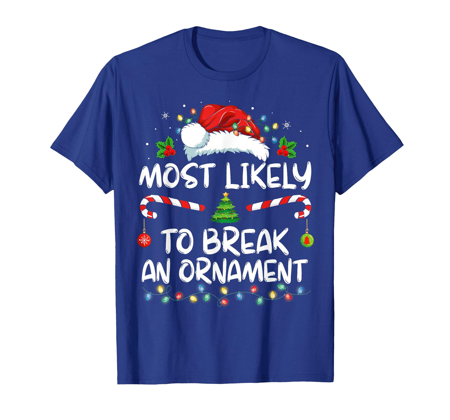 Most Likely To Break An Ornament Santa Hat Christmas T-Shirt
