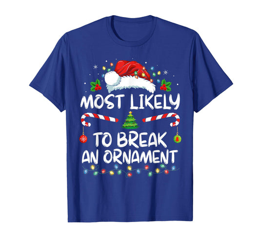 Most Likely To Break An Ornament Santa Hat Christmas T-Shirt