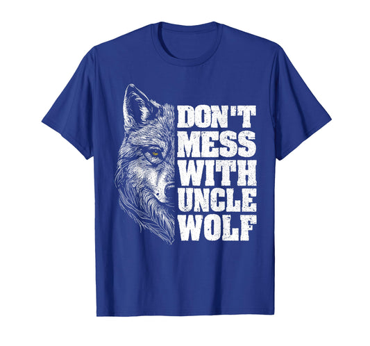 Don't Mess with Uncle Wolf for Father's Day Uncle Wolf T-Shirt