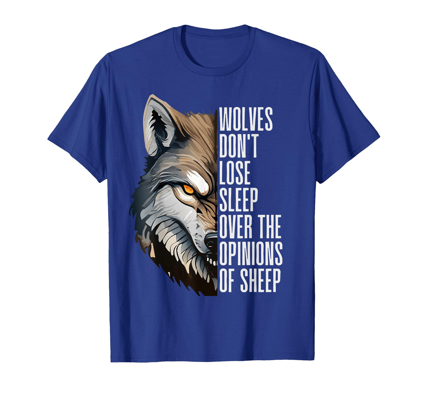 Wolves Don't Lose Sleep Over The Opinions Of Sheep T-Shirt