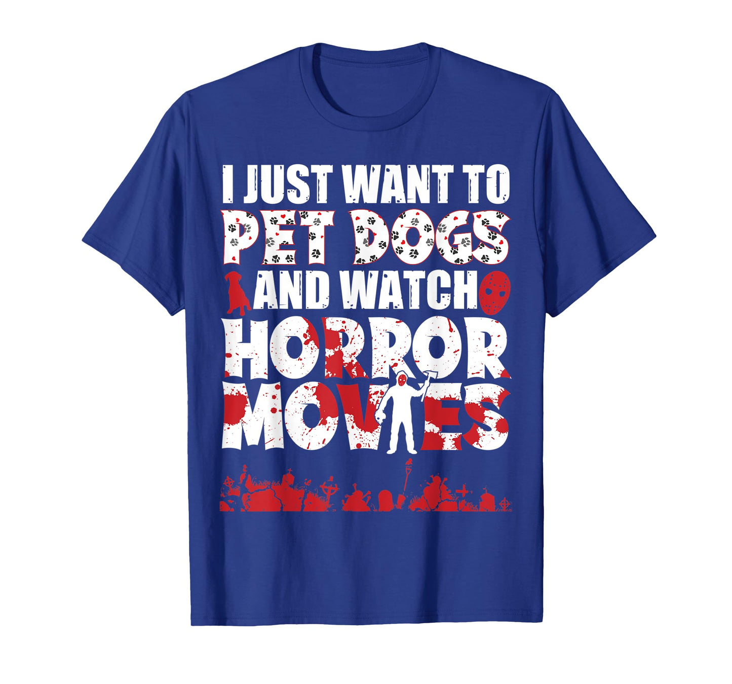 I Just Want To Pet Dogs And Watch Horror Movies Halloween T-Shirt