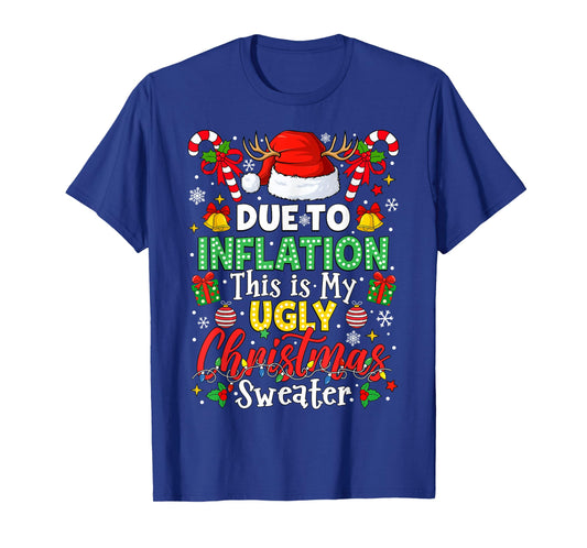 Funny Due to Inflation Ugly Christmas Sweaters Men Women Kid T-Shirt