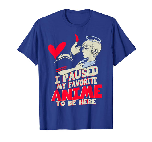 I paused my favorite anime to be here gift for manga lover T-Shirt
