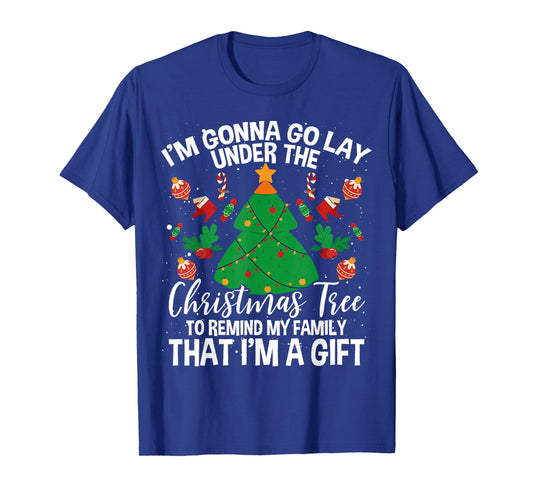 Gonna Go Lay Under The Tree To Remind My Family I'm A Gift T-Shirt