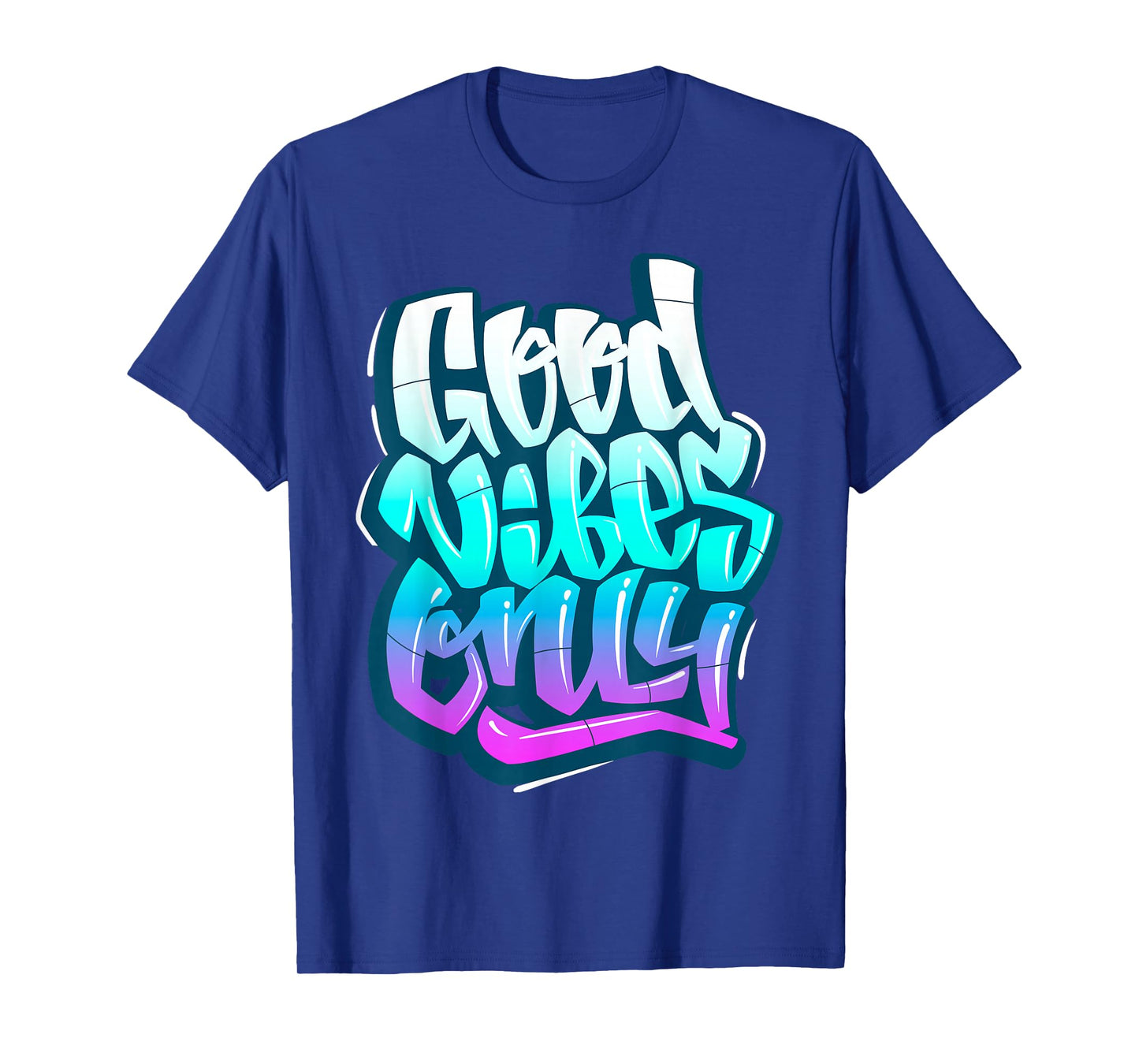 Cool Good Vibes Only Graffiti Inspirational Quotes Graphic T-Shirt
