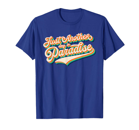 70s Retro Classic Vintage Another Day In Paradise Throwback T-Shirt