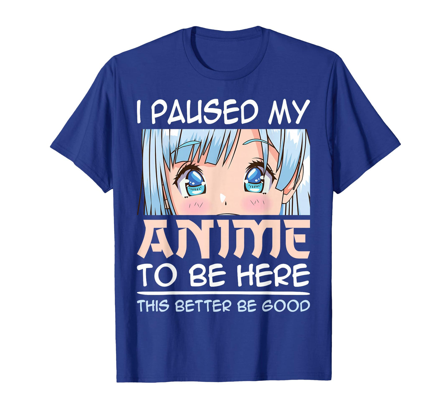 I Paused My Anime To Be Here Japan Kawaii Manga Anime Girls T-Shirt