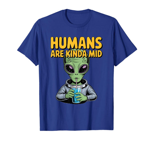 Funny Alien Design Humans are Kinda Mid UFO Sarcastic T-Shirt