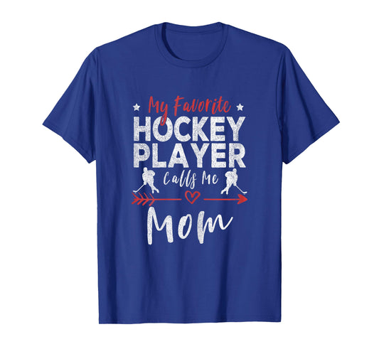 My Favorite Hockey Player Calls Me Mom Hockey Player Mom T-Shirt