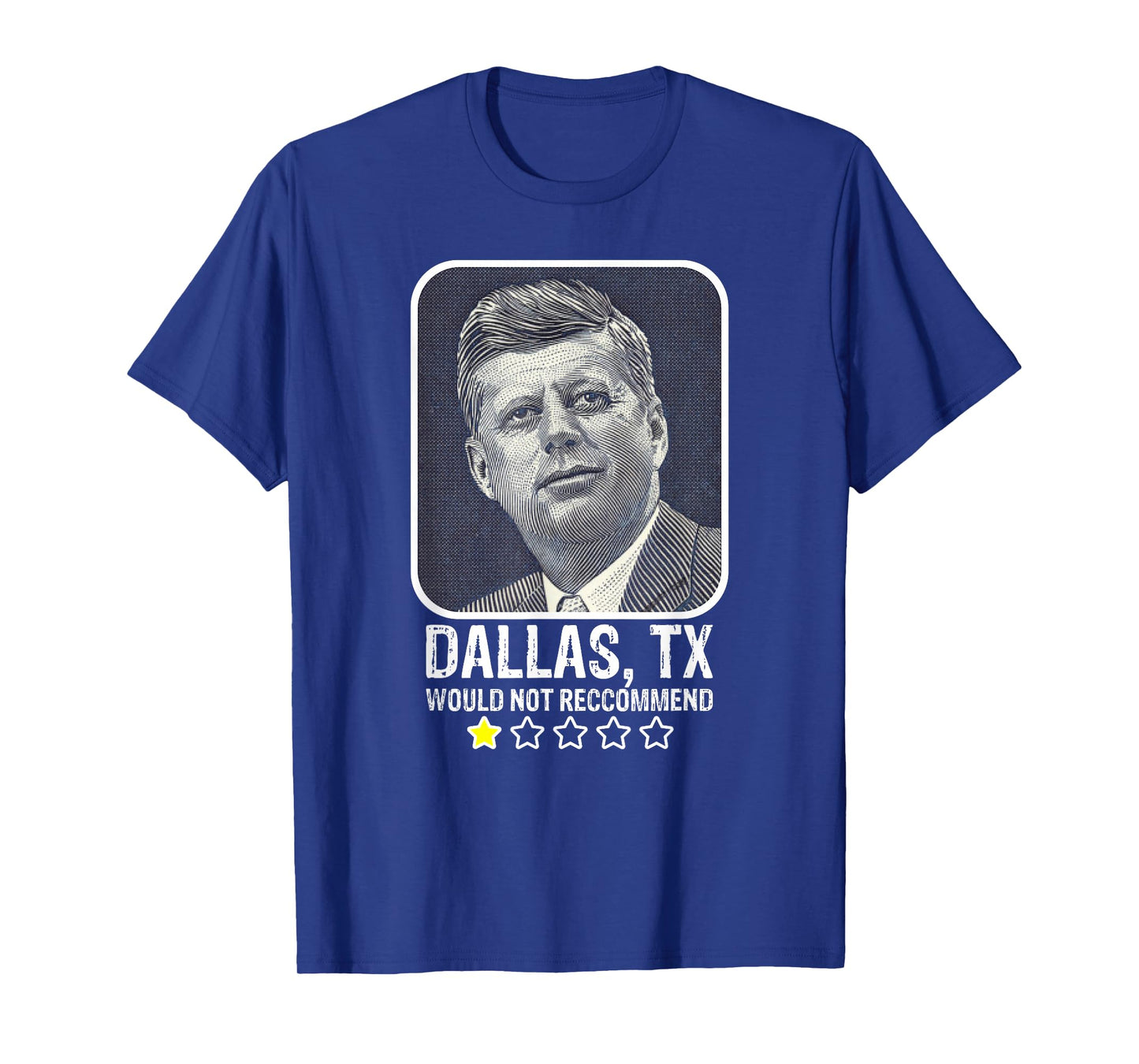 Dallas Texas Would Not Recommend President Kennedy JFK T-Shirt