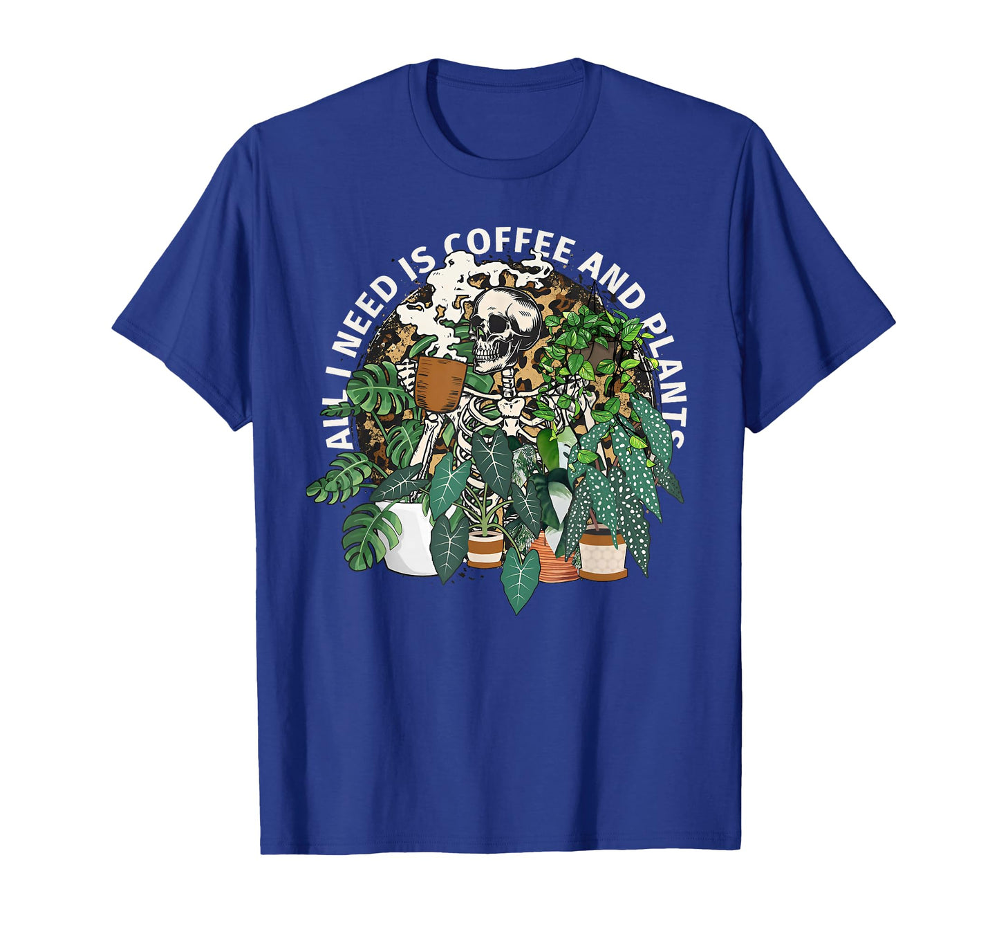 All I Need Is Coffee & Plants Funny Skeleton Happy Halloween T-Shirt