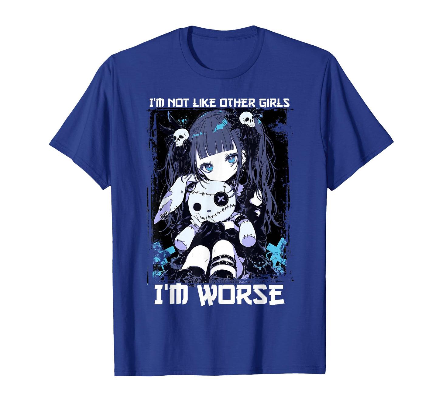 I'm Not Like Other Girls I'm Worse Anime Girl Gothic Grunge T-Shirt