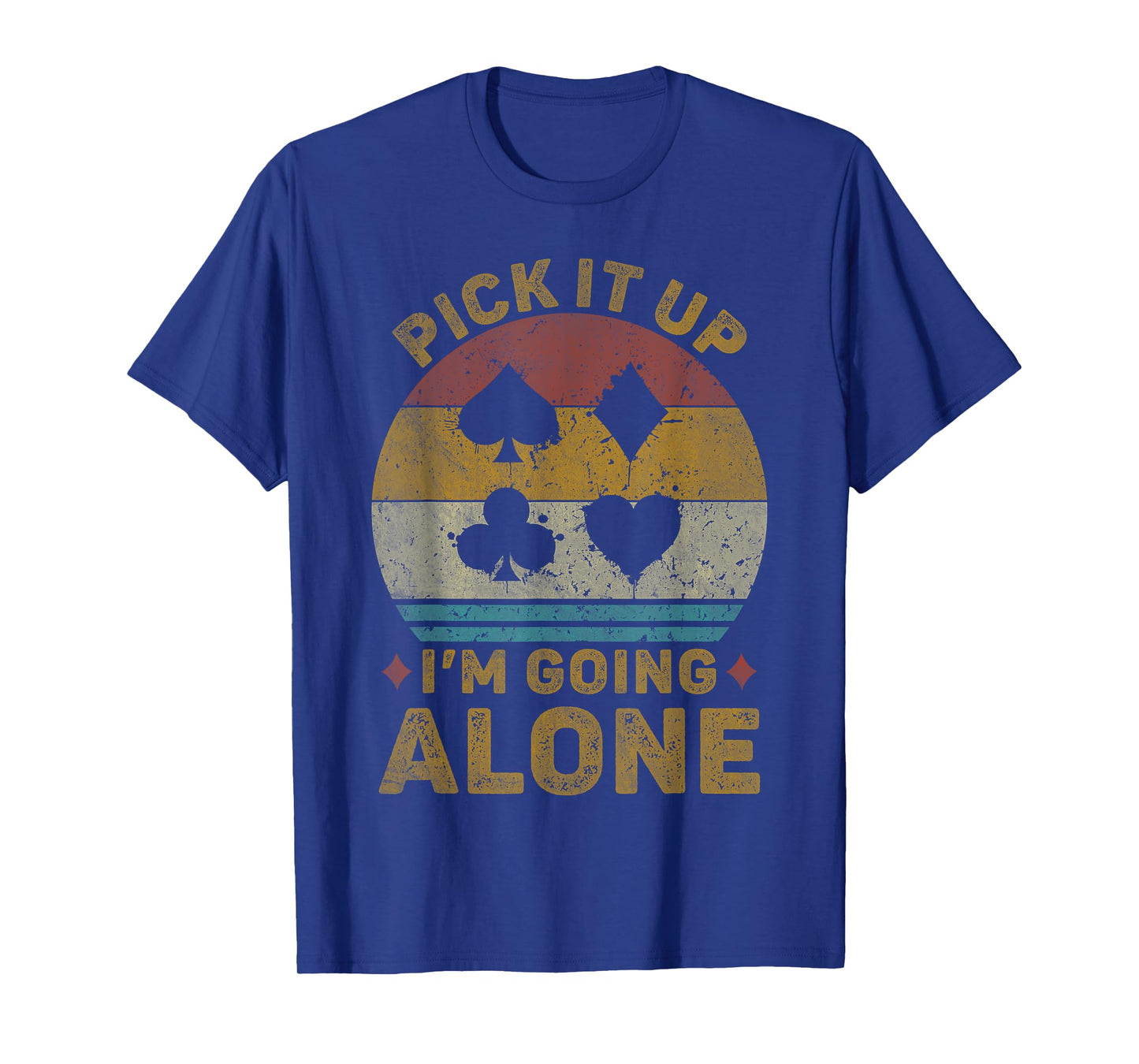 Pick It Up I'm Going Alone Vintage Euchre Card Game T-Shirt
