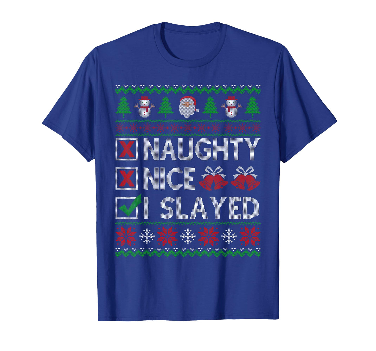 Nice Naughty I Slayed Santa Claus Ugly Christmas Sweater T-Shirt